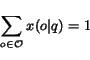 \begin{displaymath}\sum_{o\in \mathcal{O}} x(o\vert q) = 1\end{displaymath}