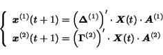 \begin{displaymath}
\left\{
\begin{array}{l}
\mbox{\boldmath$x$}^{(1)}(t+1) =...
...X$}(t) \cdot \mbox{\boldmath$A$}^{(2)}
\end{array}
\right.
\end{displaymath}