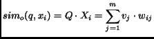 $\displaystyle sim_o(q,x_i) = Q \cdot X_i =\sum_{j=1}^{m} v_j \cdot w_{ij}$