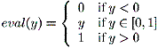 eval(y)=0 for y in [0,1], 0 for y less than 0 and 1 for y more than 1