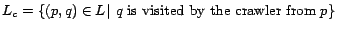 $ L_c =\{ (p,q) \in L\vert\,\; q\; \mbox{is visited by the crawler from}\;p\} $