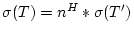 $\sigma(T) = n^H * \sigma(T')$