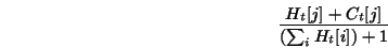 \begin{displaymath}\frac{H_t[j]+C_t[j]}{( \sum_i H_t[i]) + 1} \end{displaymath}