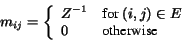 \begin{displaymath}m_{ij} = \left\{ \begin {array}{ll} Z^{-1} & \mbox {for $(i,j) \in E$ } \ 0 & \mbox{otherwise} \end {array} \right . \end{displaymath}