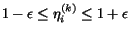 $ 1 - \epsilon \le \eta_i^{(k)} \le 1 + \epsilon$