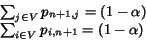 \begin{displaymath} \begin{array}{l} \sum_{j \in V} p_{n+1,j} = (1-\alpha) \ \sum_{i \in V} p_{i,n+1} = (1-\alpha) \end{array} \end{displaymath}