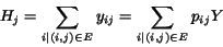 \begin{displaymath}H_j = \sum_{i\vert(i,j) \in E} y_{ij} = \sum_{i\vert(i,j) \in E} p_{ij}Y\end{displaymath}