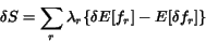 \begin{displaymath} \delta S = \sum_r \lambda_r \{\delta E[f_r] - E[\delta f_r]\} \end{displaymath}