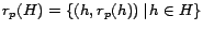 $r_p(H) =
\{ (h, r_p(h)) \,\vert\, h \in H\}$