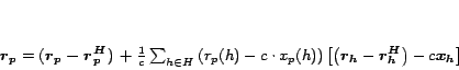 \begin{displaymath}
\bm{r_p} = (\bm{r_p - r_p^H}) \, +
\frac{1}{c}\sum_...
...p(h))\left[\left(\bm{r_h}-\bm{r_h^H}\right)-c\bm{x_h}\right]}
\end{displaymath}