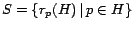 $S = \{r_p(H) \,\vert\, p \in H\}$