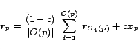 \begin{displaymath}
\bm{r_p} = \frac{(1-c)}{\vert O(p)\vert} \sum_{i=1}^{\vert O(p)\vert}\bm{r_{O_i(p)}} + c\bm{x_p}
\end{displaymath}