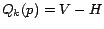 $Q_k(p) =
V - H$