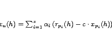 \begin{displaymath}
r_u(h) = \sum_{i=1}^{z}\alpha_i \left(r_{p_i}(h)-c\cdot x_{p_i}(h)\right)
\end{displaymath}