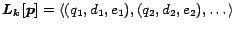 $\bm{L_k[p]} = \langle (q_1, d_1, e_1), (q_2, d_2, e_2),
\dots \rangle$