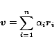 \begin{displaymath}
\bm{v} = \sum_{i=1}^{n}{\alpha_i\bm{r_i}}
\end{displaymath}