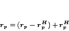 \begin{displaymath}
\bm{r_p} = (\bm{r_p - r_p^H}) + \bm{r_p^H}
\end{displaymath}