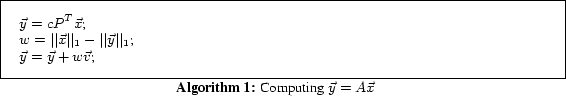 \begin{algorithm} % latex2html id marker 186 [t] $\vec{y} = cP^T\vec{x}$\; $w = ... ... \vec{y} + w \vec{v}$\; \caption{Computing $\vec{y} = A\vec{x}$} \end{algorithm}