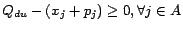 $\displaystyle Q_{du} - (x_j + p_j) \ge 0, \forall j \in A$