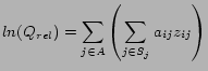 $\displaystyle ln(Q_{rel})= \sum_{j \in A} \left( \sum_{j \in S_j} a_{ij} z_{ij} \right)$