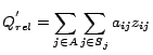 $\displaystyle Q_{rel}^{'}= \sum_{j \in A} \sum_{j \in S_j} a_{ij} z_{ij}$