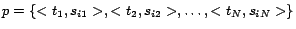 $ p = \{<t_1,s_{i1}>,
<t_2,s_{i2}>, \ldots, <t_N,s_{iN}>\}$