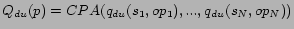 $ Q_{du}(p) = CPA(q_{du}(s_1, op_1),..., q_{du}(s_N, op_N))$