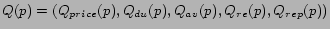 $\displaystyle Q(p) =
(Q_{price}(p),Q_{du}(p),Q_{av}(p),Q_{re}(p),Q_{rep}(p))$