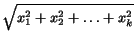 $\displaystyle \sqrt{x_1^2+x_2^2+\ldots+x_k^2}$