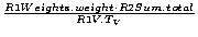 $\frac{R1Weights.weight \cdot R2Sum.total}{R1V.T_V}$