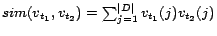 $sim(v_{t_1}, v_{t_2}) = \sum_{j=1}^{\vert D\vert} v_{t_1}(j) v_{t_2}(j)$