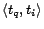 $\langle t_q, t_i \rangle$