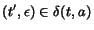 $(t',\epsilon)\in\delta(t,a)$