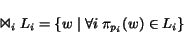 \begin{displaymath} \Join_i L_i = \{ w \mid \forall i \pi_{p_i}(w) \in L_i\} \end{displaymath}