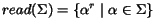 $read(\Sigma) = \{\alpha^r \mid \alpha \in \Sigma\}$