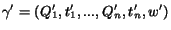 $\gamma' = (Q_1',t_1',...,Q_n',t_n',w')$