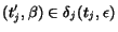 $(t_j', \beta) \in \delta_j(t_j,\epsilon)$