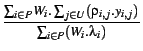 $\displaystyle {\frac{\sum_{i \in P}W_i.\sum_{j \in U} (\rho_{i,j}.y_{i,j})}{\sum_{i \in P}(W_i.\lambda_i)}}$