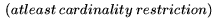 $\displaystyle \ (atleast \ cardinality \ restriction)$