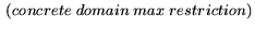 $\displaystyle \ (concrete \ domain \ max \ restriction)$