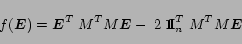 \begin{displaymath}
f(\mbox{\boldmath$E$})=\mbox{\boldmath$E$}^T\;M^T M \mbox{\b...
...cm}\normalsize {\mbox {\bf I}}_n^T\; M^T M \mbox{\boldmath$E$}
\end{displaymath}