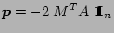 $\mbox{\boldmath$p$}=-2\;M^TA\; \Huge {\bf 1}\hspace{-.1cm}\normalsize {\mbox {\bf I}}_n$