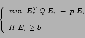 \begin{displaymath}
\left \{
\begin{array}{l}
\mbox{\em min \hspace{1mm}}\mbox{\...
...oldmath$E$}_r \geq \mbox{\boldmath$b$}\\
\end{array}
\right.
\end{displaymath}