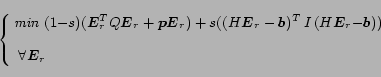 \begin{displaymath}
\left \{
\begin{array}{l}\hspace*{-1mm}
\mbox{\em min }(1{\s...
...$b$}))\\
\\
\forall \mbox{\boldmath$E$}_r
\end{array}\right.
\end{displaymath}