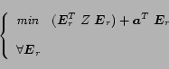 \begin{displaymath}
\left \{
\begin{array}{l}
\mbox{\em min \hspace{0.2cm}} (\mb...
... \\
\\
\forall \mbox{\boldmath$E$}_r\\
\end{array}
\right.
\end{displaymath}