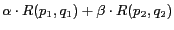 $\alpha \cdot R(p_1,q_1) + \beta \cdot R(p_2, q_2)$