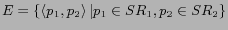 $E=\{\left<p_1,p_2\right>\vert p_1 \in SR_1, p_2 \in SR_2\}$