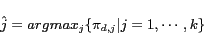 \begin{equation*} \hat{j}=argmax_j\{\pi_{d,j}\vert j=1,\cdots,k\} \end{equation*}