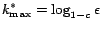 $ k^*_{\max}=\log_{1-c}\epsilon$