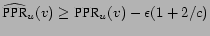 $ \widehat{\mbox{PPR}}_u (v) \ge \mbox{PPR}_u (v) - \epsilon(1+2/c)$